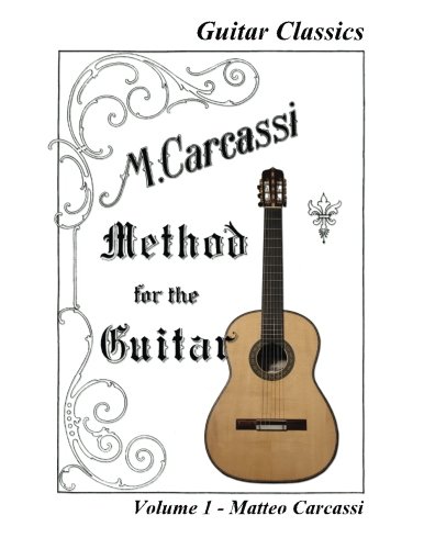 M. Carcassi's Method for the Guitar (Guitar Classics, Band 1) von CreateSpace Independent Publishing Platform